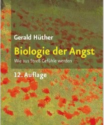 Biologie der Angst – Gerald Hüther