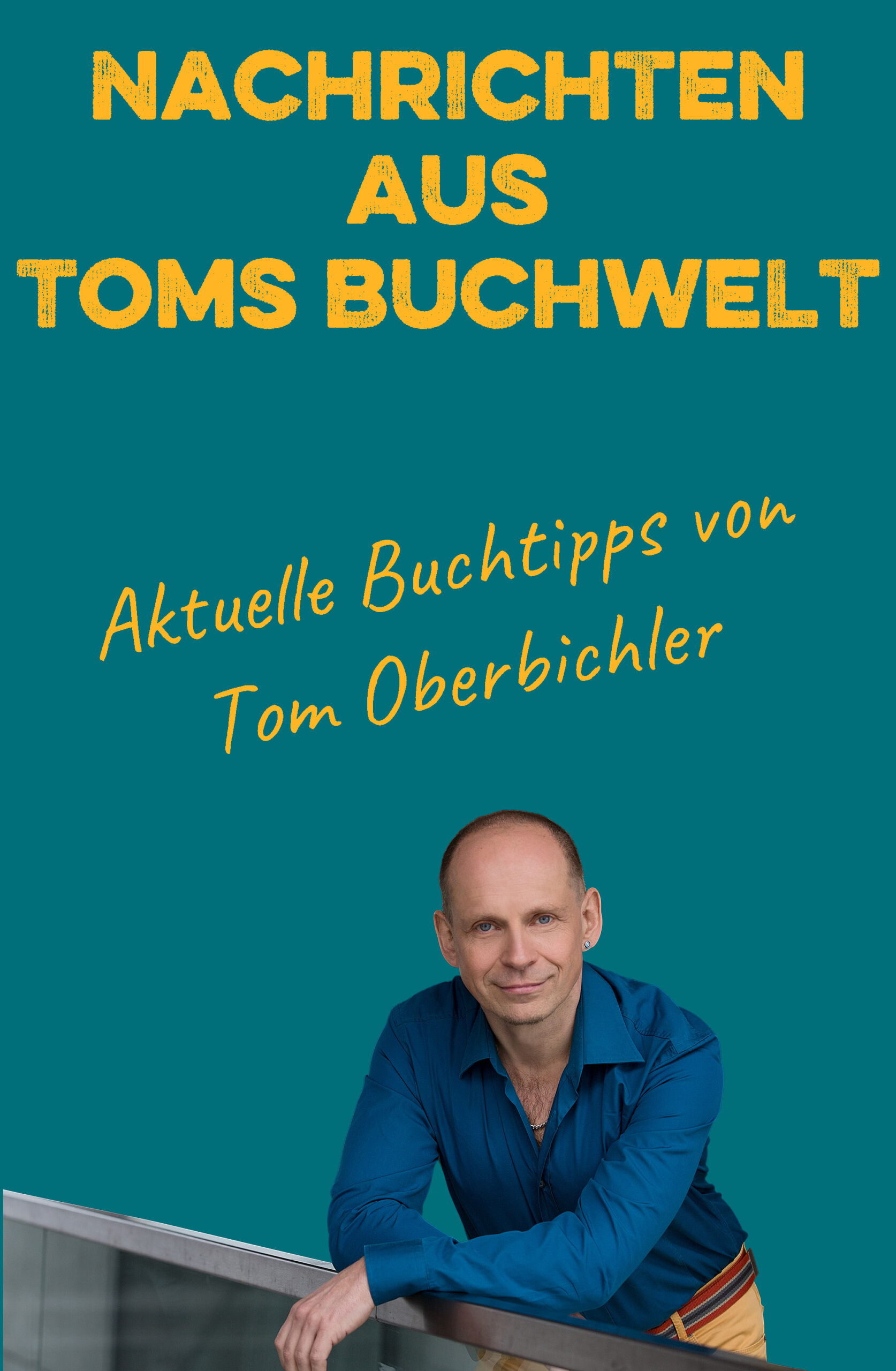 Nachrichten aus Toms Buchwelt aktuelle Buchtipps von Tom Oberbichler - mit Foto von Tom