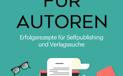 111 Tipps für Autoren- Erfolgsrezepte für Selfpublishing und Verlagssuche – Mira Valentin
